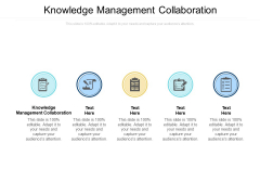 Knowledge Management Collaboration Ppt PowerPoint Presentation Model Slides Cpb