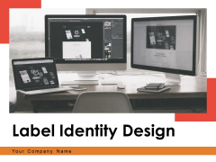 Label Identity Design Ppt PowerPoint Presentation Complete Deck With Slides Label Identity Design Ppt PowerPoint Presentation Complete Deck With Slides