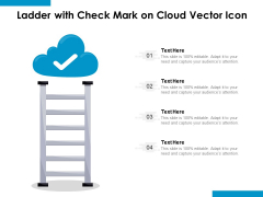 Ladder With Check Mark On Cloud Vector Icon Ppt PowerPoint Presentation Slides Graphic Images PDF Ladder With Check Mark On Cloud Vector Icon Ppt PowerPoint Presentation Slides Graphic Images PDF