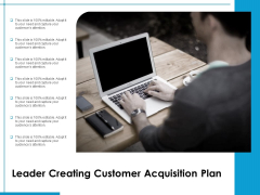 Leader Creating Customer Acquisition Plan Ppt PowerPoint Presentation Gallery Icon PDF Leader Creating Customer Acquisition Plan Ppt PowerPoint Presentation Gallery Icon PDF