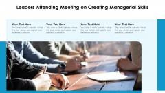 Leaders Attending Meeting On Creating Managerial Skills Ppt PowerPoint Presentation Icon Graphics PDF