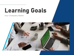 Learning Goals Business Marketing Ppt PowerPoint Presentation Complete Deck Learning Goals Business Marketing Ppt PowerPoint Presentation Complete Deck