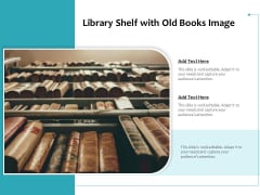 Library Shelf With Old Books Image Ppt PowerPoint Presentation Gallery Infographic Template PDF Library Shelf With Old Books Image Ppt PowerPoint Presentation Gallery Infographic Template PDF