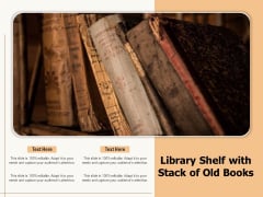 Library Shelf With Stack Of Old Books Ppt PowerPoint Presentation Icon Deck PDF Library Shelf With Stack Of Old Books Ppt PowerPoint Presentation Icon Deck PDF