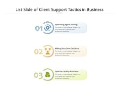 List Slide Of Client Support Tactics In Business Ppt PowerPoint Presentation Gallery Gridlines PDF List Slide Of Client Support Tactics In Business Ppt PowerPoint Presentation Gallery Gridlines PDF