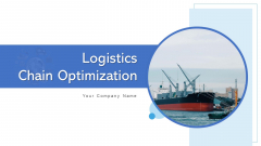 Logistics Chain Optimization Capacity Mitigate Ppt PowerPoint Presentation Complete Deck With Slides Logistics Chain Optimization Capacity Mitigate Ppt PowerPoint Presentation Complete Deck With Slides