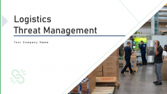 Logistics Threat Management Strategies Ppt PowerPoint Presentation Complete Deck With Slides Logistics Threat Management Strategies Ppt PowerPoint Presentation Complete Deck With Slides