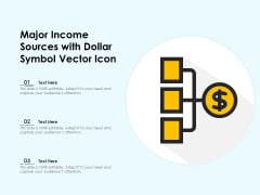 Major Income Sources With Dollar Symbol Vector Icon Ppt PowerPoint Presentation Gallery Layout PDF Major Income Sources With Dollar Symbol Vector Icon Ppt PowerPoint Presentation Gallery Layout PDF