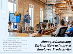 Manager Discussing Various Ways To Improve Employee Productivity Ppt PowerPoint Presentation Gallery Shapes PDF Manager Discussing Various Ways To Improve Employee Productivity Ppt PowerPoint Presentation Gallery Shapes PDF