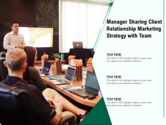 Manager Sharing Client Relationship Marketing Strategy With Team Ppt PowerPoint Presentation File Graphics Tutorials PDF Manager Sharing Client Relationship Marketing Strategy With Team Ppt PowerPoint Presentation File Graphics Tutorials PDF