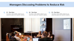 Managers Discussing Problems To Reduce Risk Ppt PowerPoint Presentation Gallery Slide Portrait PDF