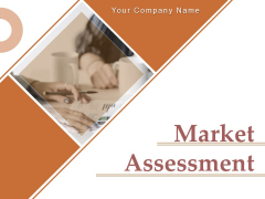 Market Assessment Ppt PowerPoint Presentation Complete Deck With Slides Market Assessment Ppt PowerPoint Presentation Complete Deck With Slides