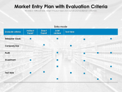 Market Entry Plan With Evaluation Criteria Ppt PowerPoint Presentation Gallery Design Inspiration PDF Market Entry Plan With Evaluation Criteria Ppt PowerPoint Presentation Gallery Design Inspiration PDF