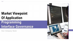 Market Viewpoint Of Application Programming Interface Governance Ppt PowerPoint Presentation Complete Deck With Slides