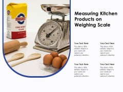 Measuring Kitchen Products On Weighing Scale Ppt PowerPoint Presentation Icon Example PDF Measuring Kitchen Products On Weighing Scale Ppt PowerPoint Presentation Icon Example PDF