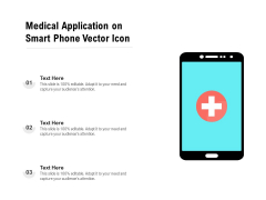 Medical Application On Smart Phone Vector Icon Ppt PowerPoint Presentation Gallery Outline PDF