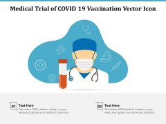 Medical Trial Of COVID 19 Vaccination Vector Icon Ppt PowerPoint Presentation Gallery Icons PDF