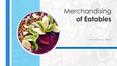 Merchandising Of Eatables Visual Graphics Ppt PowerPoint Presentation Complete Deck With Slides