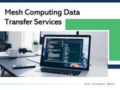 Mesh Computing Data Transfer Services Checklist Cloud Data Ppt PowerPoint Presentation Complete Deck Mesh Computing Data Transfer Services Checklist Cloud Data Ppt PowerPoint Presentation Complete Deck