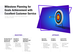 Milestone Planning For Goals Achievement With Excellent Customer Service Ppt PowerPoint Presentation Styles Good PDF Milestone Planning For Goals Achievement With Excellent Customer Service Ppt PowerPoint Presentation Styles Good PDF