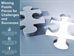 Missing Puzzle Pieces For Challenges And Successes Ppt PowerPoint Presentation Portfolio Topics Missing Puzzle Pieces For Challenges And Successes Ppt PowerPoint Presentation Portfolio Topics
