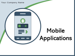 Mobile Applications Technology Business Ppt PowerPoint Presentation Complete Deck Mobile Applications Technology Business Ppt PowerPoint Presentation Complete Deck