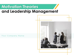 Motivation Theories And Leadership Management Ppt PowerPoint Presentation Complete Deck With Slides Motivation Theories And Leadership Management Ppt PowerPoint Presentation Complete Deck With Slides