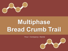 Multiphase Bread Crumb Trail Cross Marks Timeline Ppt PowerPoint Presentation Complete Deck Multiphase Bread Crumb Trail Cross Marks Timeline Ppt PowerPoint Presentation Complete Deck