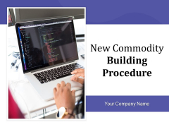 New Commodity Building Procedure Ppt PowerPoint Presentation Complete Deck With Slides New Commodity Building Procedure Ppt PowerPoint Presentation Complete Deck With Slides