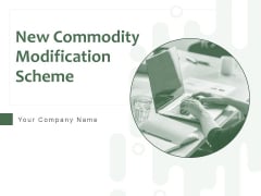 New Commodity Modification Scheme Ppt PowerPoint Presentation Complete Deck With Slides New Commodity Modification Scheme Ppt PowerPoint Presentation Complete Deck With Slides