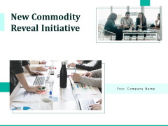 New Commodity Reveal Initiative Ppt PowerPoint Presentation Complete Deck With Slides New Commodity Reveal Initiative Ppt PowerPoint Presentation Complete Deck With Slides