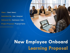 New Employee Onboard Learning Proposal Ppt PowerPoint Presentation Complete Deck With Slides