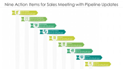Nine Action Items For Sales Meeting With Pipeline Updates Ppt PowerPoint Presentation File Graphics Tutorials PDF