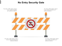 No Entry Security Gate Ppt PowerPoint Presentation Gallery Graphics Tutorials No Entry Security Gate Ppt PowerPoint Presentation Gallery Graphics Tutorials