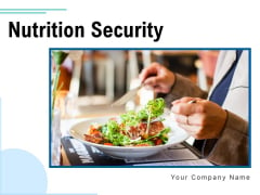 Nutrition Security Food Delivery Consumer Safety Ppt PowerPoint Presentation Complete Deck