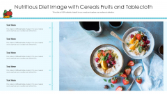 Nutritious Diet Image With Cereals Fruits And Tablecloth Ppt PowerPoint Presentation Professional Master Slide