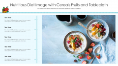 Nutritious Diet Image With Cereals Fruits And Tablecloth Ppt PowerPoint Presentation Professional Master Slide Nutritious Diet Image With Cereals Fruits And Tablecloth Ppt PowerPoint Presentation Professional Master Slide