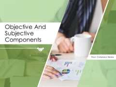 Objective And Subjective Components Business Ppt PowerPoint Presentation Complete Deck Objective And Subjective Components Business Ppt PowerPoint Presentation Complete Deck
