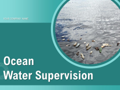Ocean Water Supervision Ppt PowerPoint Presentation Complete Deck With Slides Ocean Water Supervision Ppt PowerPoint Presentation Complete Deck With Slides
