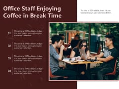 Office Staff Enjoying Coffee In Break Time Ppt PowerPoint Presentation Gallery Slide Download PDF Office Staff Enjoying Coffee In Break Time Ppt PowerPoint Presentation Gallery Slide Download PDF