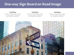 One Way Sign Board On Road Image Ppt PowerPoint Presentation File Portfolio PDF One Way Sign Board On Road Image Ppt PowerPoint Presentation File Portfolio PDF