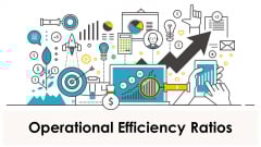 Operational Efficiency Ratios Ppt PowerPoint Presentation Complete Deck With Slides Operational Efficiency Ratios Ppt PowerPoint Presentation Complete Deck With Slides