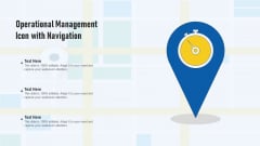 Operational Management Icon With Navigation Ppt PowerPoint Presentation Show Clipart PDF Operational Management Icon With Navigation Ppt PowerPoint Presentation Show Clipart PDF