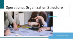 Operational Organization Structure Development Ppt PowerPoint Presentation Complete Deck With Slides Operational Organization Structure Development Ppt PowerPoint Presentation Complete Deck With Slides