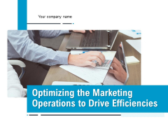 Optimizing The Marketing Operations To Drive Efficiencies Ppt PowerPoint Presentation Complete Deck With Slides Optimizing The Marketing Operations To Drive Efficiencies Ppt PowerPoint Presentation Complete Deck With Slides