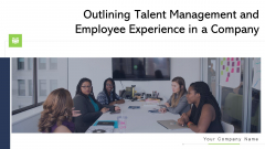 Outlining Talent Management And Employee Experience In A Company Ppt PowerPoint Presentation Complete Deck With Slides Outlining Talent Management And Employee Experience In A Company Ppt PowerPoint Presentation Complete Deck With Slides