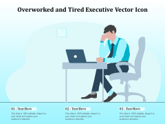 Overworked And Tired Executive Vector Icon Ppt PowerPoint Presentation Icon Infographic Template PDF Overworked And Tired Executive Vector Icon Ppt PowerPoint Presentation Icon Infographic Template PDF