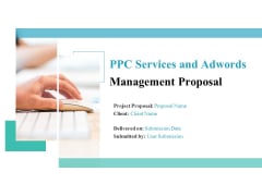 PPC Services And Adwords Management Proposal Ppt PowerPoint Presentation Complete Deck With Slides PPC Services And Adwords Management Proposal Ppt PowerPoint Presentation Complete Deck With Slides