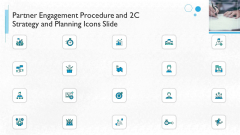 Partner Engagement Procedure And 2C Strategy And Planning Icons Slide Formats PDF