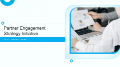 Partner Engagement Strategy Initiative Ppt PowerPoint Presentation Complete Deck With Slides Partner Engagement Strategy Initiative Ppt PowerPoint Presentation Complete Deck With Slides